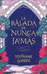 Free portuguese ebooks download Balada de nunca jamás, La 9788417854928 CHM ePub DJVU by Stephanie Garber