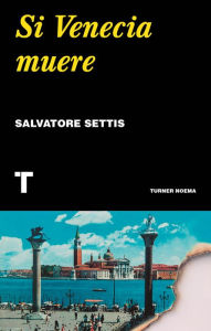 Title: Si Venecia muere, Author: Salvatore Settis