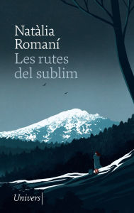 Title: Les rutes del sublim, Author: Natàlia Romaní
