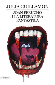 Title: Joan Perucho i la literatura fantàstica, Author: Julià Guillamon Mota