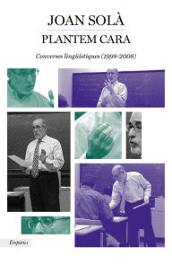 Title: Plantem cara: Converses lingüístiques (1998-2008), Author: Joan Solà Cortassa