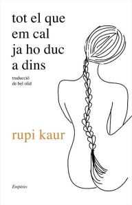 Title: tot el que em cal ja ho duc a dins, Author: Rupi Kaur
