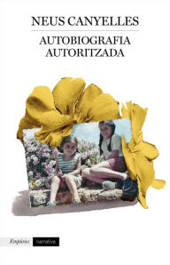 Title: Autobiografia autoritzada, Author: Neus Canyelles Estapé