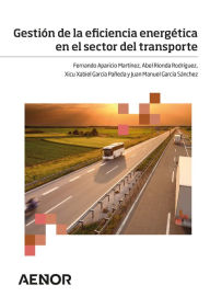 Title: Gestión de la eficiencia energética en el sector del transporte, Author: Fernando Aparicio Martínez