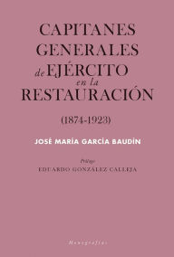 Title: Capitanes generales de Ejército en la Restauración, Author: José María García Baudín