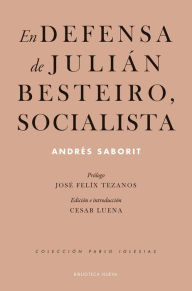 Title: En defensa de Julián Besteiro, socialista, Author: Andrés Saborit