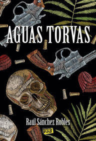 Title: Aguas torvas, Author: Raúl Sánchez Robles