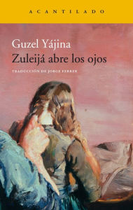Title: Zuleijá abre los ojos, Author: Guzel Yájina