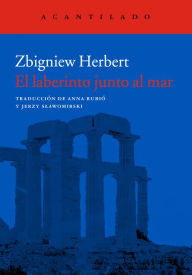 Title: El laberinto junto al mar, Author: Zbigniew Herbert