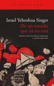 Title: De un mundo que ya no está, Author: Israel Yehoshua Singer