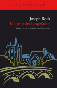 Title: El busto del Emperador, Author: Joseph Roth