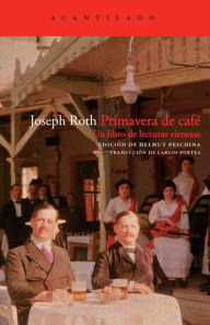 Title: Primavera de café: Un libro de lecturas vienesas, Author: Joseph Roth