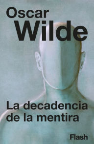 Title: La decadencia de la mentira, Author: Oscar Wilde