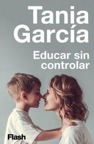 Title: Educar sin controlar, Author: Tania García