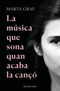 Title: La música que sona quan acaba la cançó, Author: Marta Grau