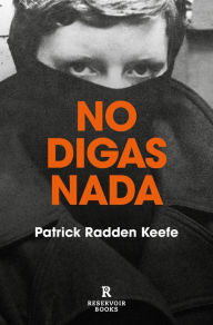 Title: No digas nada, Author: Patrick Radden Keefe