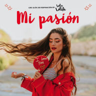 Title: Mi pasión: Una guía de inspiración by Lola Lolita, Author: Lola Moreno