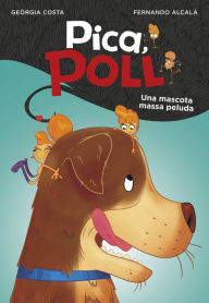 Title: Una mascota massa peluda (Pica, Poll 4), Author: Fernando Alcalá