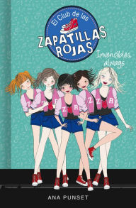 Title: El Club de las Zapatillas Rojas 16 - Invencibles, always, Author: Ana Punset