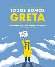 Todos somos Greta: Un manifiesto para salvar el planeta