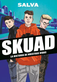 Title: SKUAD. La historia de nuestras vidas, Author: Salva