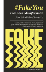 Title: #FakeYou: Fake news i desinformació, Author: Simona Levi