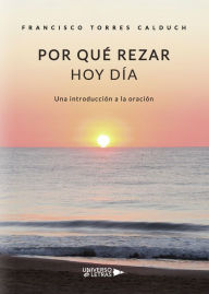 Title: Por qué rezar hoy día, Author: Francisco Torres Calduch