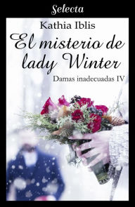 Title: El misterio de lady Wynter (Damas inadecuadas 4), Author: Kathia Iblis