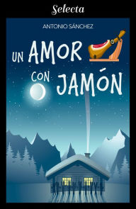 Title: Un amor con jamón, Author: Antonio Sánchez