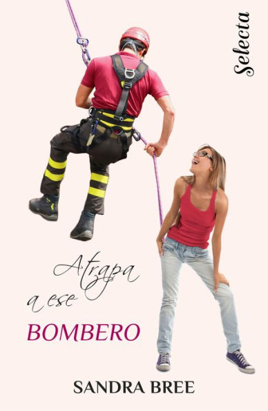 Atrapa a ese bombero (Un cuerpo muy especial 3)