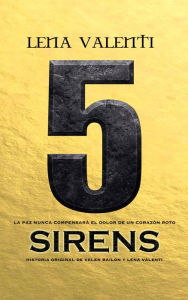 Title: Sirens 5: La paz nunca compensará el dolor de un corazón roto, Author: Lena Valenti