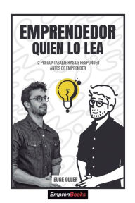 Title: Emprendedor quien lo lea: 12 preguntas que has de responder antes de emprender, Author: Euge Oller