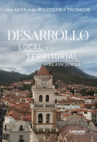 Title: Desarrollo local y territorial: Una guía para políticos y técnicos, Author: Alain Jordá