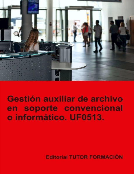 Gestiï¿½n auxiliar de archivo en soporte convencional o informï¿½tico. UF0513.