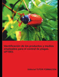 Title: Identificaciï¿½n de los productos y medios empleados para el control de plagas. UF1503., Author: Miguel ïngel Ladrïn de Guevara