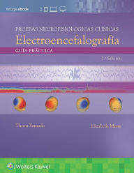 Title: Pruebas neurofisiológicas clínicas. Electroencefalografía: Guía práctica / Edition 2, Author: Thoru Yamada MD