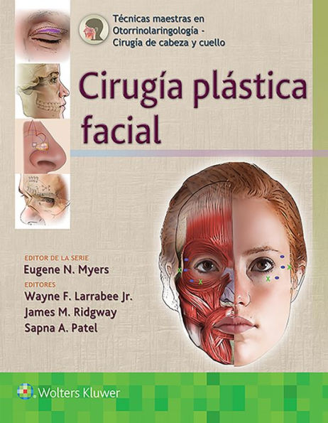 Técnicas maestras en otorrinolaringología - Cirugía de cabeza y cuello: Cirugía plástica facial / Edition 1