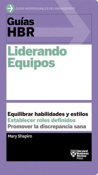 Guías HBR: Liderando equipos (HBR Guide to Leading Teams Spanish Edition)