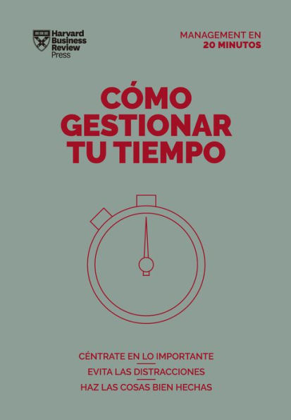 Como gestionar tu tiempo. Serie Management en 20 minutos (Managing Time. minute manager. Spanish edition)