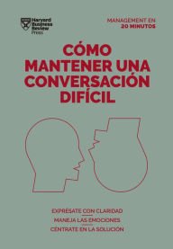 Title: C mo mantener una conversaci n dif cil (Difficult Conversations Spanish Edition), Author: Harvard Business Review