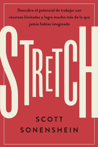 Stretch (Spanish Edition): Logra con menos conseguir m s de lo que nunca imaginaste