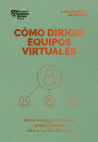 Title: Cómo dirigir equipos virtuales. Serie Management en 20 minutos (Leading Virtual Teams Spanish Edition), Author: Harvard Business Review