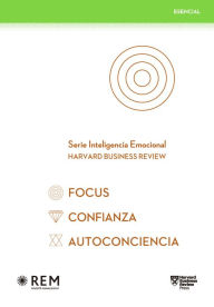 Title: Serie Inteligencia Emocional HBR. Estuche Esencial 3 vols.: Focus, Confianza, Autoconciencia (Slip Case Focus, Confidence, Self-Awareness Spanish edition), Author: Harvard Business Review