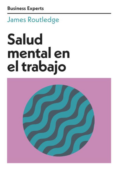 Salud mental en el trabajo (Mental Health at Work Business Experts Spanish Edition)