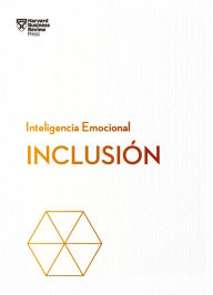 Title: Inclusión. Serie Inteligencia Emocional HBR (Inclusion Spanish Edition), Author: Harvard Business Review