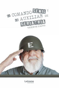 Title: El Comando Senil y la Auxiliar de Geriatría, Author: Vicente N. Calvo