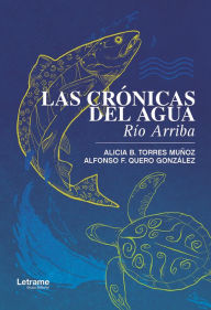 Title: Las crónicas del agua: Río Arriba, Author: Alicia B. Torres Muñoz