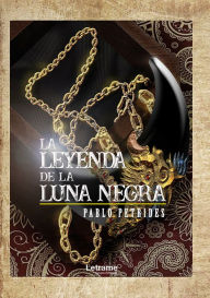 Title: La leyenda de la luna negra, Author: Pablo Petrides