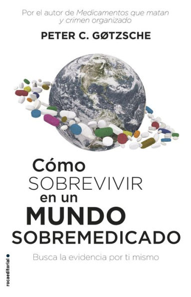 Cómo sobrevivir en un mundo sobremedicado: Busca la evidencia por ti mismo