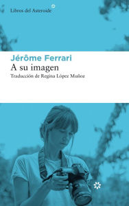 Title: A su imagen, Author: Jérôme Ferrari